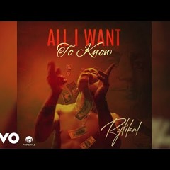 Rytikal - All I Want To Know
