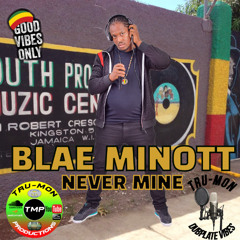 BLAE MINOTT - Never Mine / TruMon Dubplate