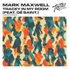 Mark Maxwell - Tracey In My Room  feat DÉ SAINT