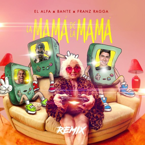 El Alfa - La Mamá De La Mamá (Bante & Franz Ragga Remix)