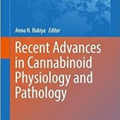 View EPUB KINDLE PDF EBOOK Recent Advances in Cannabinoid Physiology and Pathology (A