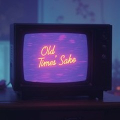 Old Times' Sake