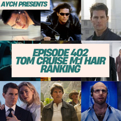 Episode 402 - Tom Cruise M:I Hair Ranking