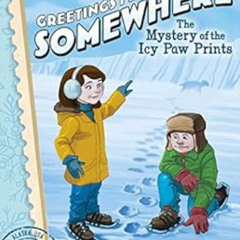 [READ] EPUB 💚 The Mystery of the Icy Paw Prints (Greetings from Somewhere Book 9) by