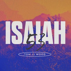March 21- ISAIAH 53 | Week 5