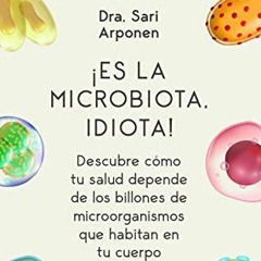 Read PDF EBOOK EPUB KINDLE ¡Es la microbiota, idiota!: Descubre cómo tu salud depende de los billo