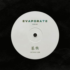 蒸發 Evaporate Podcast 24 : Ocean Lam