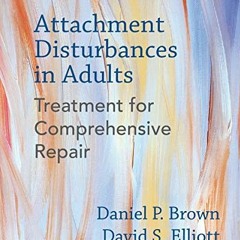 [READ] EPUB KINDLE PDF EBOOK Attachment Disturbances in Adults: Treatment for Compreh