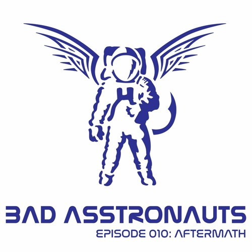 Stream Bad Asstronauts Episode 010: DJ Aftermath by Bad Asstronauts ...