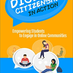 VIEW KINDLE 💞 Digital Citizenship in Action: Empowering Students to Engage in Online