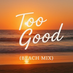 Too Good (Gulf of America Mix)