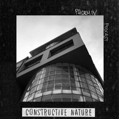 Phormix Podcast #205 Constructive Nature