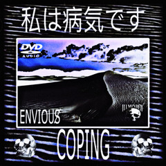 COPING [Prod. ENVIOUS̸] (UGLY MIX) [MUSIC VIDEO OUT NOW ON YOUTUBE!!]