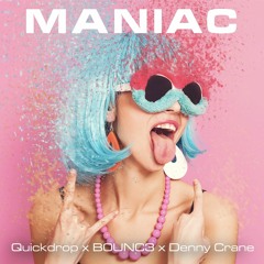 Maniac (with B0UNC3 & Denny Crane)