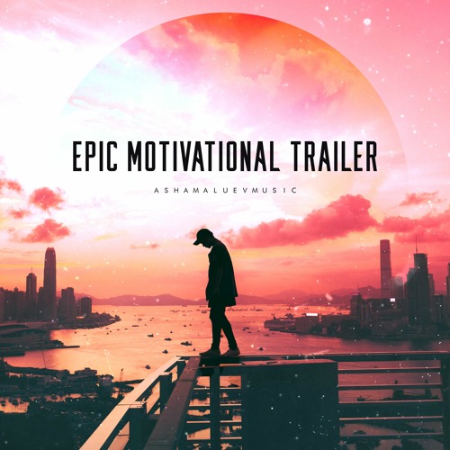 Listen to Epic Motivational Trailer - Action Cinematic Background Music  Instrumental (FREE DOWNLOAD) by AShamaluevMusic in Album: Epic Trailer  Music - Listen & Free Download MP3 playlist online for free on SoundCloud