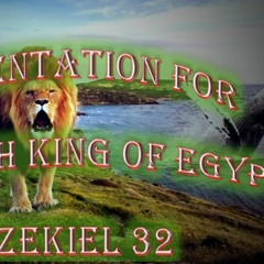 Lamentation For Pharaoh King Of Egypt. Ezekiel 32