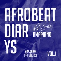 AFROBEAT DIARYS  + AMAPIANO  Vol.1 | TikTok: @djlordah