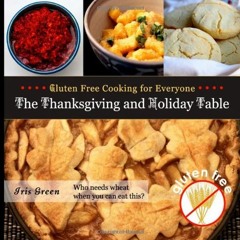 READ [KINDLE PDF EBOOK EPUB] Gluten Free Cooking for Everyone: The Thanksgiving and H