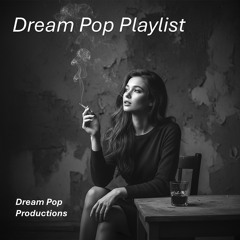 Dream Pop Playlists