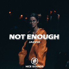 Jazzio - Not Enough