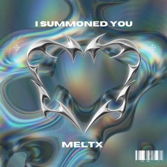 Premiere: MELTX - I Summoned You