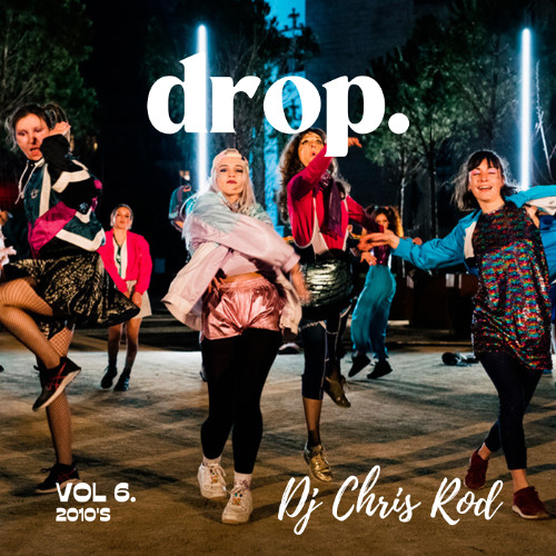 Dj Chris Rod "DROP." - Vol.6 "2010's"