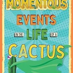 (Download Ebook) Momentous Events in the Life of a Cactus (Volume 2) (PDFEPUB)-Read By  Dusti B