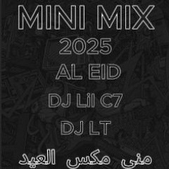 [ DJ Lil C7 & DJ LT 2025 ] - Mini Mix AL3ID - مني مكس العيد