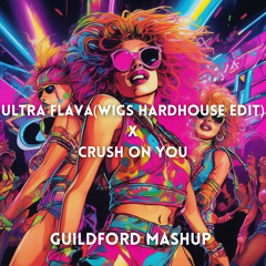 Ultra Flava (Wigs Hardhouse Edit) x Crush On You - Guildford Mashup