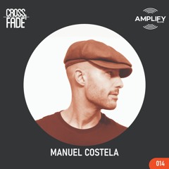 Cross Fade Radio: Vol.014 Manuel Costela (España)