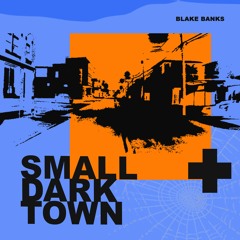 Blake Banks - "Small Dark Town"