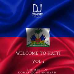 Welcome To Haiti Vol 1: The Best Of Kompa/Zouk/Gouyad