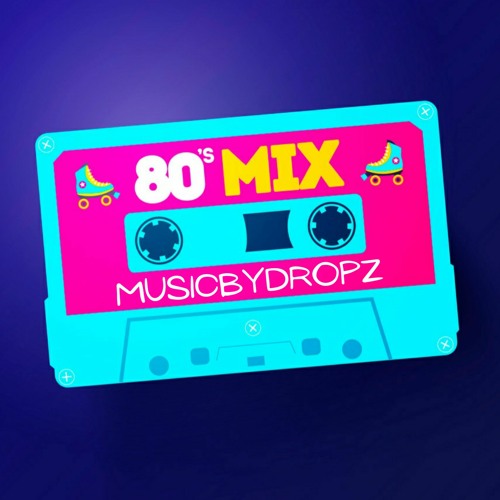 Stream The 80s Mix by MusicByDropz | Listen online for free on SoundCloud