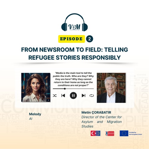 Episode 2- From Newsroom to Field: Telling Refugee Stories Responsibly