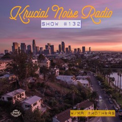 Krucial Noise Radio #132 w/ Mr.BROTHERS