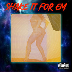 Shake it for em