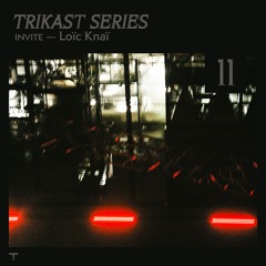 TRIKAST : 11 ╸Loïc Knaï