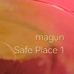Magun - Safe Place1 - 2025