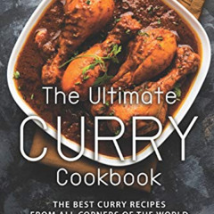 [VIEW] PDF 💕 The Ultimate Curry Cookbook: The Best Curry Recipes from All Corners of
