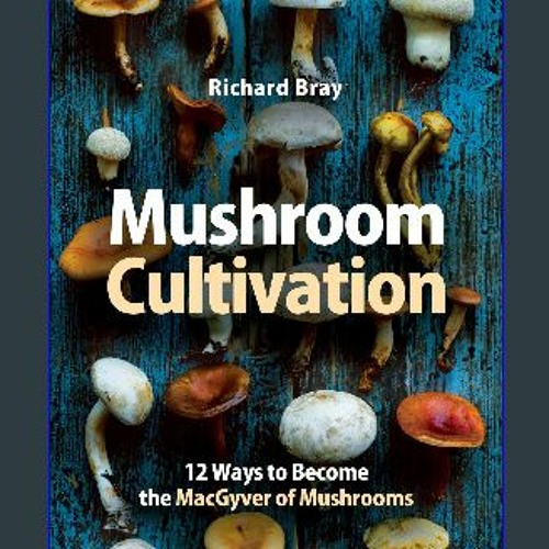 Listen to playlists featuring Read PDF 📚 Mushroom Cultivation: Become ...