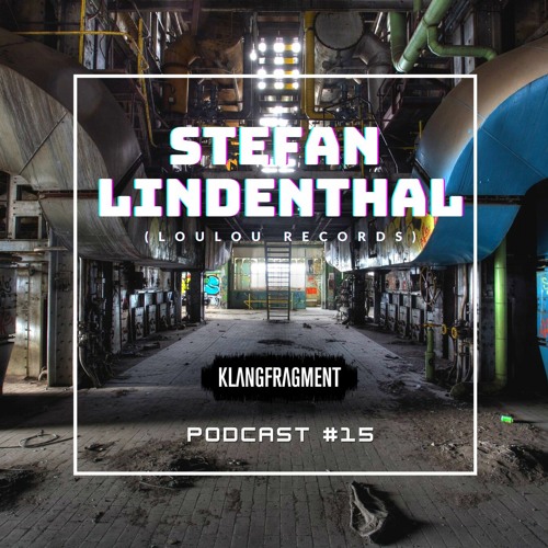 Klangfragment Podcast #15 - Stefan Lindenthal