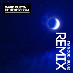 David Guetta feat. Bebe Rexha - I'm Good (EB REMIX)