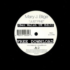 Mary J Blige - Just Fine (Ben Walsh UK Edit) [FREE DOWNLOAD]