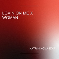 LOVIN ON ME X WOMAN (KATRIN KOVA EDIT)