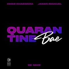 Chike Chabwera & Jason Imanuel - Quarantine Bae