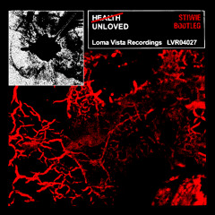 HEALTH - UNLOVED (STIWIE BOOTLEG)
