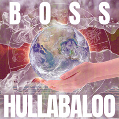 BOSS|HULLABALOO