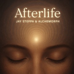 New Release: "Afterlife" by Jay Steppa & Alchemorph