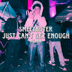 SMELTBOTER - JUST CAN'T GET ENOUGH (FREE DL)