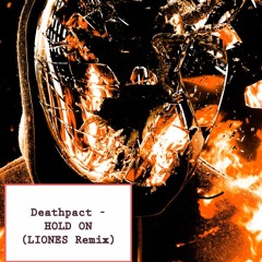 Deathpact - HOLD ON (LIONES Remix)